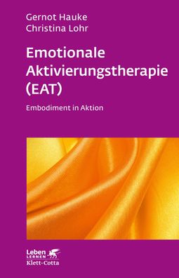 Emotionale Aktivierungstherapie (EAT) (Leben Lernen, Bd. 312), Gernot Hauke