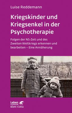 Kriegskinder und Kriegsenkel in der Psychotherapie (Leben lernen, Bd. 277), ...