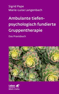 Ambulante tiefenpsychologisch fundierte Gruppentherapie (Leben Lernen, Bd. ...