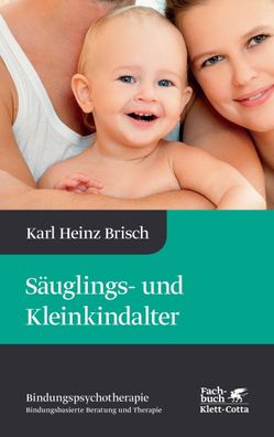 S?uglings- und Kleinkindalter, Karl Heinz Brisch