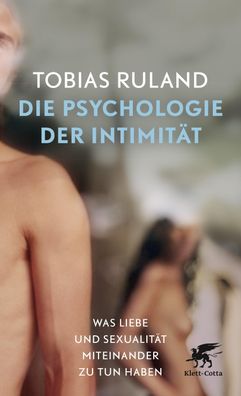 Die Psychologie der Intimit?t, Tobias Ruland