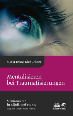 Mentalisieren bei Traumatisierungen (Mentalisieren in Klinik und Praxis, Bd ...