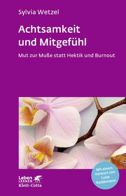Achtsamkeit und Mitgef?hl (Leben lernen, Bd. 267), Sylvia Wetzel