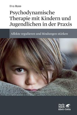 Psychodynamische Therapie mit Kindern und Jugendlichen in der Praxis, Eva R ...