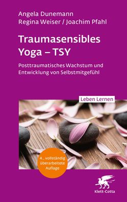 Traumasensibles Yoga - TSY (Leben Lernen, Bd.346), Angela Dunemann