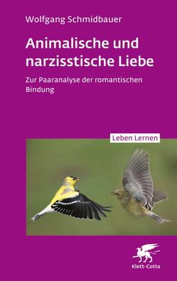 Animalische und narzisstische Liebe (Leben Lernen, Bd. 338), Wolfgang Schmi ...