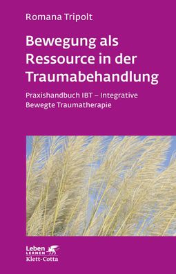 Bewegung als Ressource in der Traumabehandlung (Leben lernen, Bd. 287), Rom ...