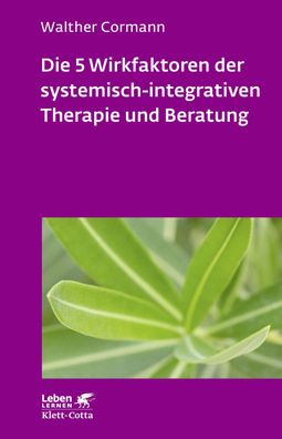 Die 5 Wirkfaktoren der systemisch-integrativen Therapie und Beratung (Leben ...