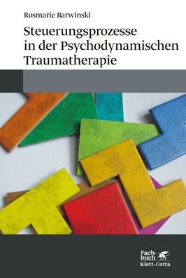 Steuerungsprozesse in der Psychodynamischen Traumatherapie, Rosmarie Barwin ...