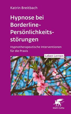 Hypnose bei Borderline-Pers?nlichkeitsst?rungen (Leben Lernen, Bd. 340), Ka ...