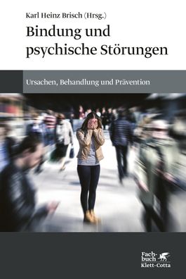 Bindung und psychische St?rungen, Karl Heinz Brisch