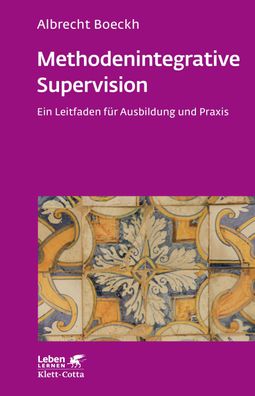 Methodenintegrative Supervision (Leben lernen, Bd. 210), Albrecht Boeckh