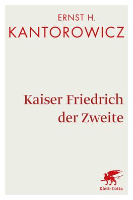 Kaiser Friedrich der Zweite, Ernst H Kantorowicz