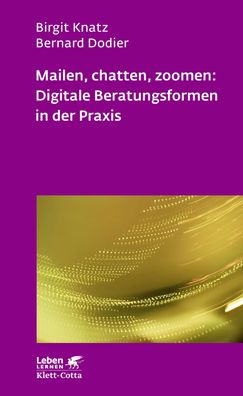 Mailen, chatten, zoomen: Digitale Beratungsformen in der Praxis (Leben Lern ...