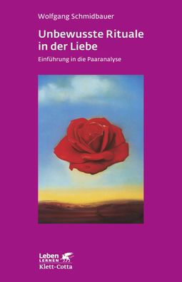 Unbewusste Rituale in der Liebe (Leben lernen, Bd. 271), Wolfgang Schmidbau ...