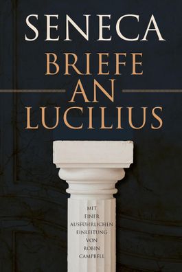 Briefe an Lucilius, Lucius Annaeus Seneca
