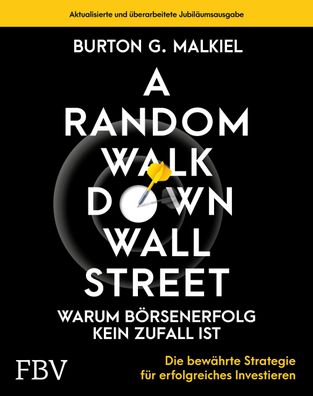 A Random Walk Down Wallstreet - warum B?rsenerfolg kein Zufall ist, Burton ...