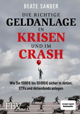 Die richtige Geldanlage in Krisen und im Crash, Beate Sander