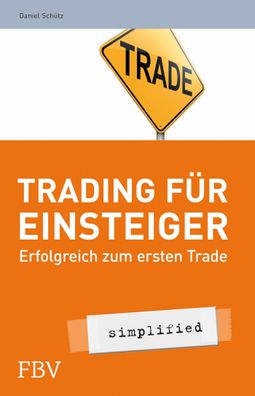 Trading f?r Einsteiger - simplified, Daniel Sch?tz