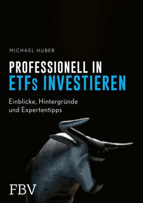 Professionell in ETFs investieren, Michael Huber