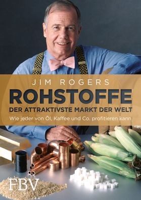 Rohstoffe - Der attraktivste Markt der Welt, Jim Rogers