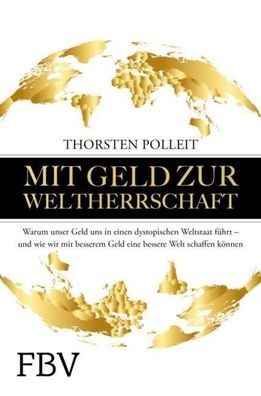 Mit Geld zur Weltherrschaft, Thorsten Polleit