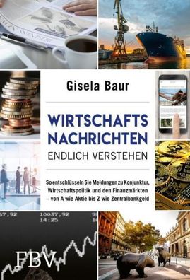 Wirtschaftsnachrichten endlich verstehen, Gisela Baur