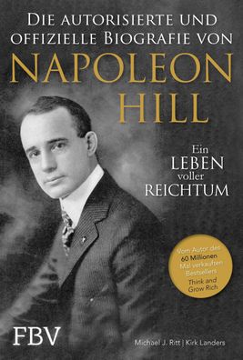 Napoleon Hill - Die offizielle und authorisierte Biografie, Michael J. Ritt