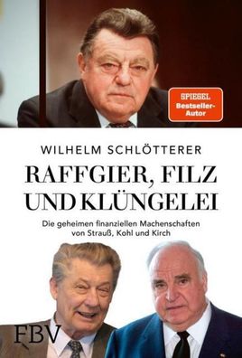Raffgier, Filz und Kl?ngelei, Wilhelm Schl?tterer