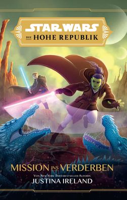 Star Wars Jugendroman: Die Hohe Republik - Mission ins Verderben, Justina I ...