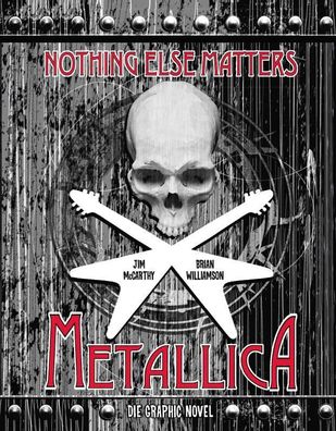 Metallica: Nothing Else Matters - Die Graphic Novel, Jim Mccarthy