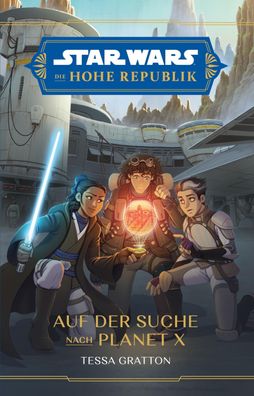 Star Wars Jugendroman: Die Hohe Republik - Auf der Suche nach Planet X, Tes ...