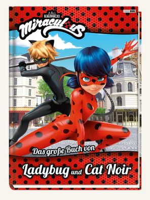 Miraculous: Das gro?e Buch von Ladybug und Cat Noir: Fanbuch,