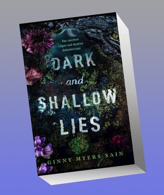 Dark and Shallow Lies: Von seichten L?gen und dunklen Geheimnissen, Ginny M ...