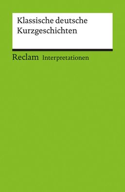Klassische deutsche Kurzgeschichten. Interpretationen, Werner Bellmann