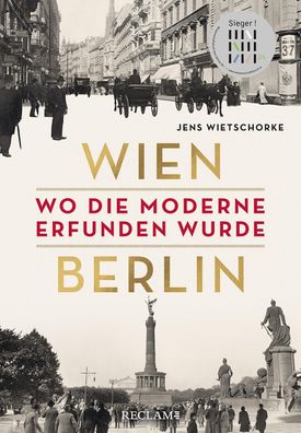 Wien - Berlin. Wo die Moderne erfunden wurde, Jens Wietschorke