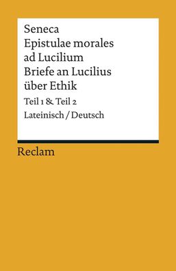 Epistulae morales ad Lucilium / Briefe an Lucilius ?ber Ethik, Seneca