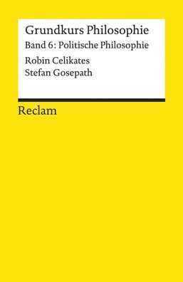 Grundkurs Philosophie / Politische Philosophie, Robin Celikates