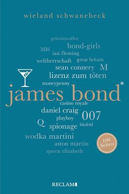 James Bond. 100 Seiten, Wieland Schwanebeck