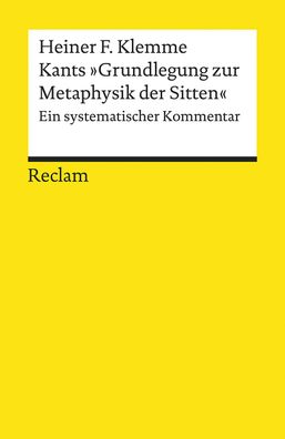 Kants ?Grundlegung zur Metaphysik der Sitten?, Heiner F. Klemme