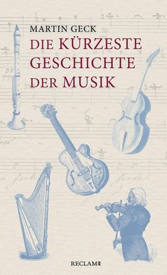 Die k?rzeste Geschichte der Musik, Martin Geck