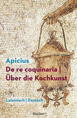 De re coquinaria / ?ber die Kochkunst, Marcus Gavius Apicius