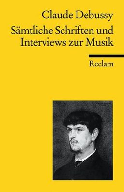 S?mtliche Schriften und Interviews zur Musik, Claude Debussy