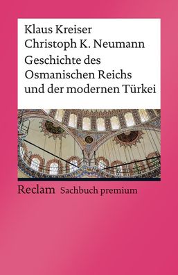 Geschichte des Osmanischen Reichs und der modernen T?rkei, Klaus Kreiser