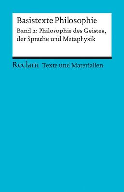 Basistexte Philosophie. Band 2: Philosophie des Geistes, der Sprache und Me ...