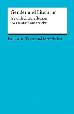 Gender und Literatur. Geschlechterreflexion im Deutschunterricht, Anne von ...