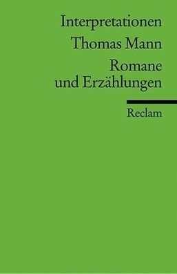 Thomas Mann. Romane und Erz?hlungen. Interpretationen, Thomas Mann
