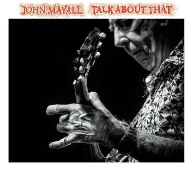 John Mayall: Talk About That - Forty Belo FBR 015 - (CD / Titel: H-P)