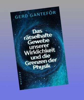 Das r?tselhafte Gewebe unserer Wirklichkeit und die Grenzen der Physik, Ger ...