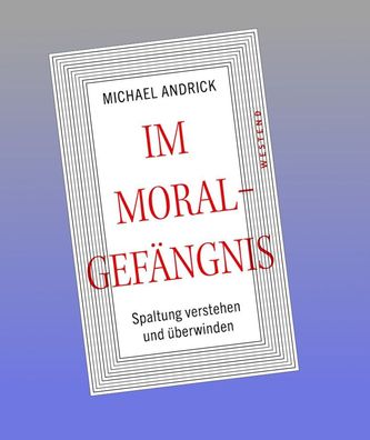 Im Moralgef?ngnis, Michael Andrick